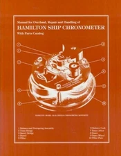 MANUAL FOR OVERHAUL, REPAIR & HANDLING OF HAMILTON SHIP CHRONOMETER #21, Reprint