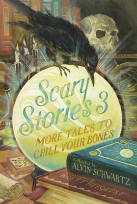 Scary Stories 3: More Tales to Chill Your Bones by Schwartz, Alvin