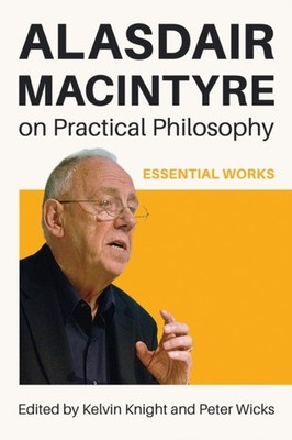 Alasdair MacIntyre on Practical Philosophy PAPERBACK 9780268210557