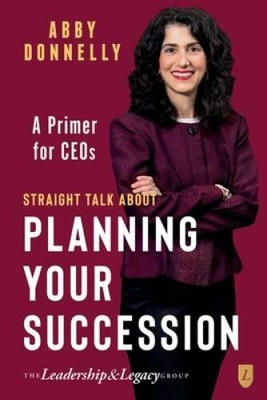 Straight Talk About Planning Your Succession: A Primer for CEOs - GOOD