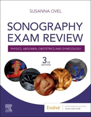 Sonography Exam Review: Physics, Abdomen, Obstetrics and Gynecology by...