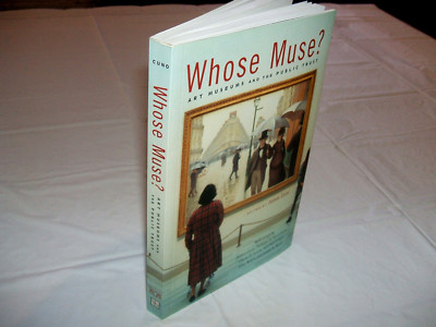 Whose Muse? Art Museums & The Public Trust by James Cuno 2002 Softcover Book NM