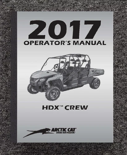 700 2017 UTV SIDE BY SIDE OPERATOR MANUAL FITS ARCTIC CAT HDX CREW P/N 2260-906