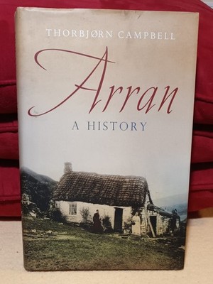Arran: A History. Thorbjorn Campbell: Hardback: 1st Edition: Birlinn 2007