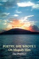 Poetry, SHE Wrote I Oh Magnify Him Dee Freeman Taschenbuch Englisch 2004