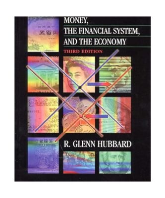 Money, the Financial System, and the Economy, Hubbard, R. Glenn