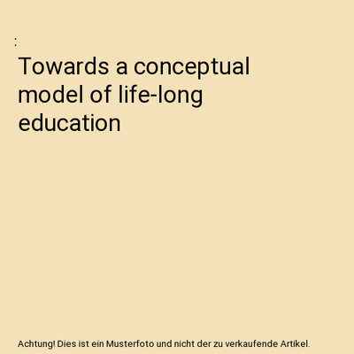 Towards a conceptual model of life-long education