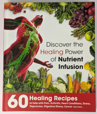 Discover The Healing Power Of Nutrient Infusion 60 Healing Recipes (Hardcover)