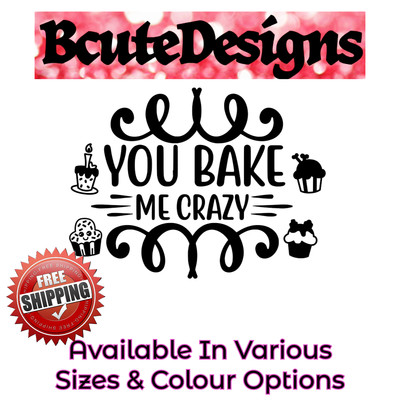 BAKE ME CRAZY VINYL ABZIEHBILD TRANSFER AUFKLEBER WANDZITAT SÜSSIGKEITEN ZUCKERKUCHEN CUPCAKES