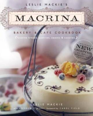 Leslie Mackie's Macrina Bakery & Cafe Cookbook: Favorite Breads, Pas - VERY GOOD