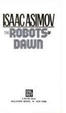 The Robots of Dawn (R. Daneel Olivaw, No. 3), Asimov, Isaac