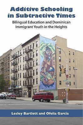 Additive Schooling in Subtractive Times: Bilingual Education and Dominican...