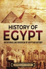 History of Egypt: An Enthralling Overview of Egyptian History (Egyptian Mytholog