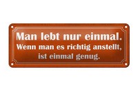 Blechschild Spruch 27X10 Cm Man Lebt Nur Einmal Ist Genug Deko Schild Tin Sign