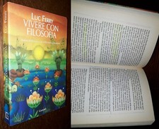 Vivere con filosofia, Luc Ferry, 1°Ed. Garzanti 2007. 