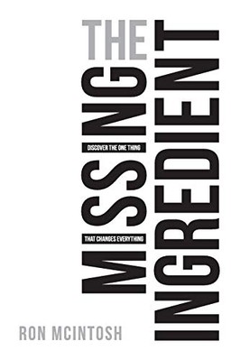Die fehlende Zutat: Die eine Sache, die sich ändert... - McIntosh, Ron