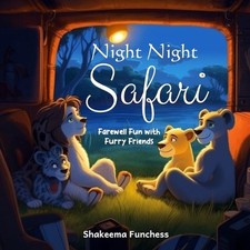 Night, Night Safari: Farewell Fun with Furry Friends by Shakeema Funchess Paperb