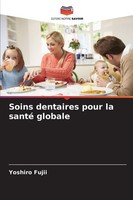 Soins Dentaires Pour La Santé Globale Yoshiro Fujii