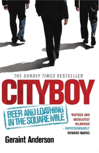 Geraint Anderson Cityboy: Beer and Loathing in the Square Mile (Tascabile)