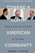 Toward a North American Community : Lessons from the Old World fo
