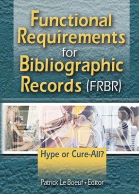 Funktionale Anforderungen an bibliographische Aufzeichnungen (FRBR): Hype oder Heilung - alles? ...