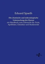 Die chemische und mikroskopische Untersuchung des Harnes: ein Handbuch zum Gebra