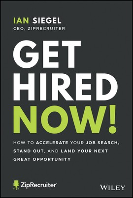 Get Hired Now!: How to Accelerate Your Job Search, Stand Out, and Land Your...