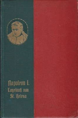 Napoleon I. (8 Teilbände in 3 Büchern) Tagebuch von St. Helena. Napoleon I in de