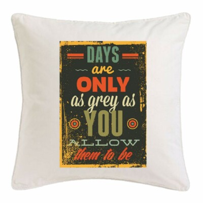 KISSENBEZUG 40X40cm DAYS ARE ONLY AS GREY AS YOU ALLOW THEM TO BE VINTAGE