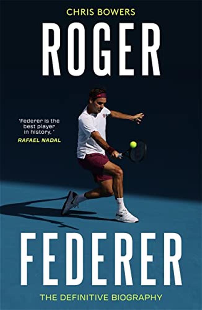 Roger Federer: The Definitive Biography - Bowers Chris