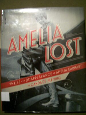 Amelia Lost The Life &amp; Disappearance of Amelia Earhart by Candace Fleming (HC) | eBay