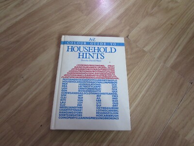 VINTAGE A-Z COLOUR GUIDE TO HOUSEHOLD HINTS HARDBACK BOOK BY DOROTHY WARD 1983