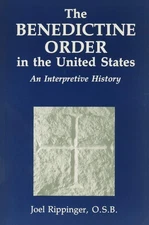 The Benedictine Order In The U.S.:: An Interpretive History