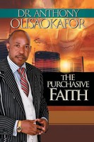 The Purchasive Faith | Anthony Olisaokafor | Taschenbuch | Englisch | 2013