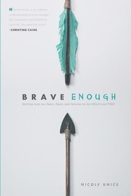 Brave Enough: Getting Over Our Fears, Flaws, and Failures to Live Bold and Free 