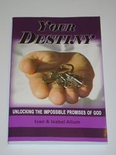 Your destiny unlocking the impossible promises of god, Ivan Allum; Isabel Allum,