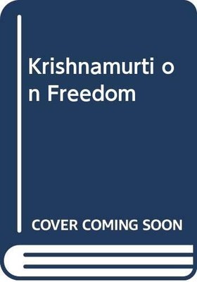 Krishnamurti on Freedom, Krishnamurti, J.