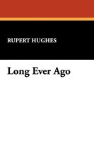 Long Ever Ago Rupert Hughes Taschenbuch Kartoniert / Broschiert Englisch 2008