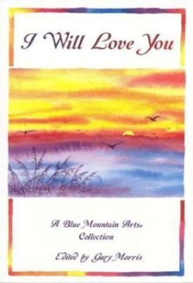 I Will Love You: A Blue Mountain Arts Collection Schultz, Susan Polis