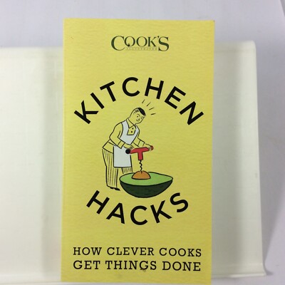 Kitchen Hacks How Clever Cooks Get Things Done Cookbook