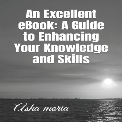 An Excellent eBook A Guide to Enhancing Your Knowledge and Skills