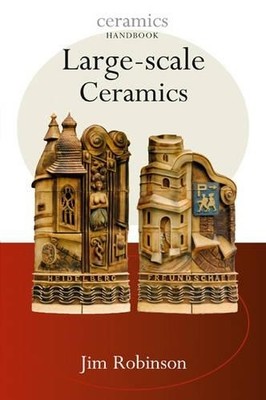 Large-Scale Ceramics (Ceramics Handbooks), Robison, Jim
