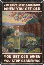 Gardening Tin Metal Signs Home D cor 8x12, You Don't Stop Gardening When You