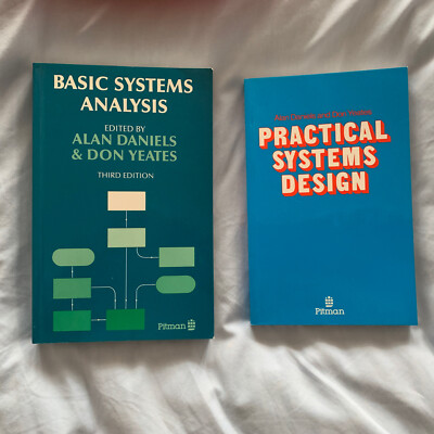 BASIC SYSTEMS ANALYSIS - PRACTICAL SYSTEMS DESIGN by ALAN DANIELS & DON YEATES