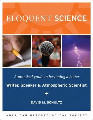 Eloquent Science : A Practical Guide to Becoming a Better Writer ALMOST LIKE NEW