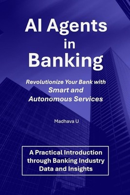 AI Agents in Banking: Revolutionize Your Bank with Smart and Autonomous Services