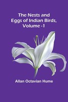 The Nests And Eggs Of Indian Birds, Volume 1 Allan Octavian Hume Taschenbuch
