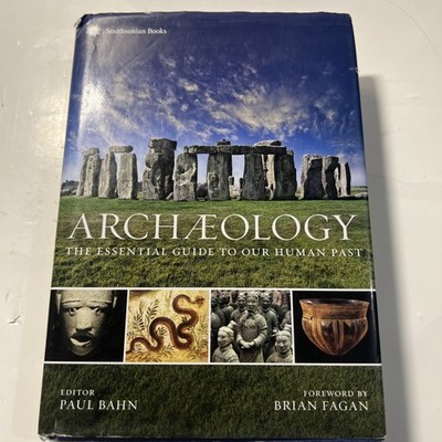 Archaeology : The Essential Guide to Our Human Past Hardcover  Good