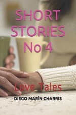 SHORT STORIES No 4: Love Tales by Diego Mar?n Charris Paperback Book