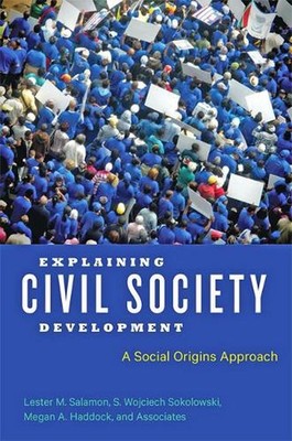 Explaining Civil Society Development: A Social Origins Approach by Lester M. Sal
